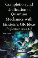 Completarea și unificarea mecanicii cuantice cu ideile RG ale lui Einstein - Partea II -- Unificarea cu RG - Completion & Unification of Quantum Mechanics with Einstein's GR Ideas - Part II -- Unification with GR
