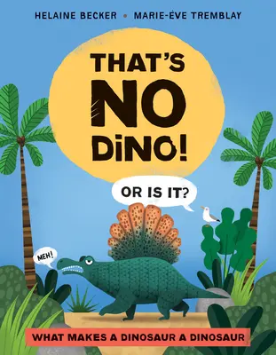 Ăsta nu e Dino!: Sau este? Ce face ca un dinozaur să fie un dinozaur - That's No Dino!: Or Is It? What Makes a Dinosaur a Dinosaur