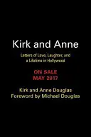 Kirk și Anne: Scrisori de dragoste, râs și o viață la Hollywood - Kirk and Anne: Letters of Love, Laughter, and a Lifetime in Hollywood
