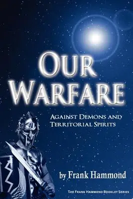 Războiul nostru - împotriva demonilor și a duhurilor teritoriale - Our Warfare - Against Demons and Territorial Spirits