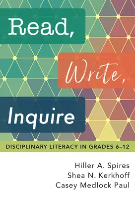 Citește, scrie, cercetează: Alfabetizarea disciplinară în clasele 6-12 - Read, Write, Inquire: Disciplinary Literacy in Grades 6-12