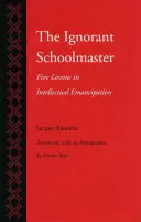 Profesorul ignorant: Cinci lecții de emancipare intelectuală - The Ignorant Schoolmaster: Five Lessons in Intellectual Emancipation
