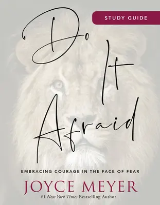 Ghid de studiu Do It Afraid: Îmbrățișarea curajului în fața fricii - Do It Afraid Study Guide: Embracing Courage in the Face of Fear
