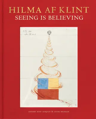 Hilma AF Klint: A vedea înseamnă a crede - Hilma AF Klint: Seeing Is Believing