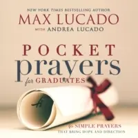 Rugăciuni de buzunar pentru absolvenți: 40 de rugăciuni simple care aduc speranță și direcție - Pocket Prayers for Graduates: 40 Simple Prayers That Bring Hope and Direction