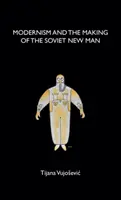 Modernismul și crearea omului nou sovietic - Modernism and the Making of the Soviet New Man