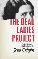 The Dead Ladies Project: Exilați, expatriați și foste țări - The Dead Ladies Project: Exiles, Expats, and Ex-Countries