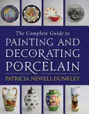 Ghidul complet pentru vopsirea și decorarea porțelanului - The Complete Guide to Painting and Decorating Porcelain