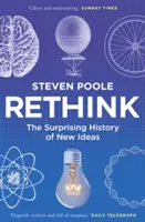 Rethink - Istoria surprinzătoare a ideilor noi - Rethink - The Surprising History of New Ideas
