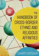 Manualul afinităților etnice și religioase transfrontaliere: The Handbook of Cross-Border Ethnic and Religious Affinities - The Handbook of Cross-Border Ethnic and Religious Affinities