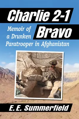 Charlie 2-1 Bravo: Memoriile unui parașutist beat în Afganistan - Charlie 2-1 Bravo: Memoir of a Drunken Paratrooper in Afghanistan