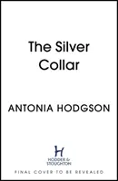 Silver Collar - De la autorul bestsellerului The Devil in the Marshalsea - Silver Collar - From the bestselling author of The Devil in the Marshalsea