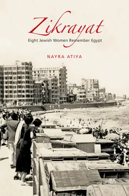Zikrayat: Opt femei evreice își amintesc de Egipt - Zikrayat: Eight Jewish Women Remember Egypt