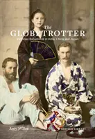 Globetrotterul: Excursii victoriene în India, China și Japonia - The Globetrotter: Victorian Excursions in India, China and Japan