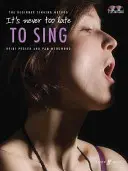 Niciodată nu e prea târziu să cânți - It's Never Too Late To Sing
