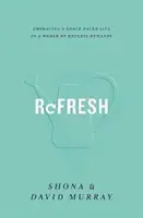 Refresh: Îmbrățișând o viață ritmată de har într-o lume a cererilor nesfârșite - Refresh: Embracing a Grace-Paced Life in a World of Endless Demands