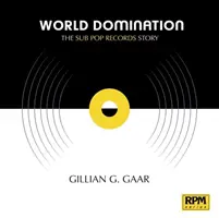 Dominația lumii: Povestea Sub Pop Records - World Domination: The Sub Pop Records Story