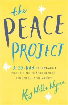 Proiectul Păcii: Un experiment de 30 de zile de practicare a recunoștinței, bunătății și milei - The Peace Project: A 30-Day Experiment Practicing Thankfulness, Kindness, and Mercy