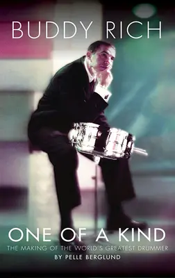 Buddy Rich: Unul de un fel: Crearea celui mai mare toboșar al lumii (The Making of the World's Greatest Drummer) - Buddy Rich: One of a Kind: The Making of the World's Greatest Drummer