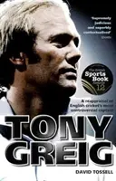 Tony Greig: O reevaluare a celui mai controversat căpitan de cricket englez - Tony Greig: A Reappraisal of English Cricket's Most Controversial Captain