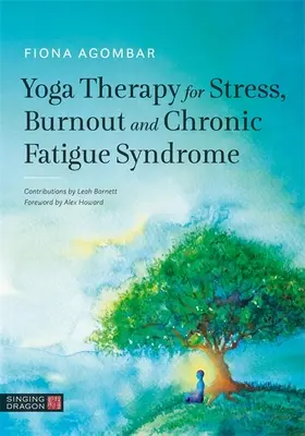 Terapia yoga pentru stres, epuizare și sindromul oboselii cronice - Yoga Therapy for Stress, Burnout and Chronic Fatigue Syndrome
