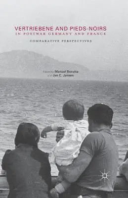 Vertriebene și Pieds-Noirs în Germania și Franța postbelice: Perspective comparative - Vertriebene and Pieds-Noirs in Postwar Germany and France: Comparative Perspectives