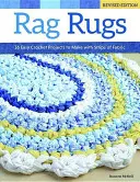 Rag Rugs, 2nd Edition, Revised and Expanded: 16 proiecte de croșetat ușor de realizat cu benzi de țesătură - Rag Rugs, 2nd Edition, Revised and Expanded: 16 Easy Crochet Projects to Make with Strips of Fabric
