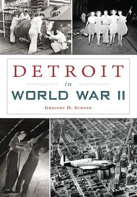 Detroit în Al Doilea Război Mondial - Detroit in World War II