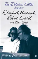 Dolphin Letters, 1970-1979 - Elizabeth Hardwick, Robert Lowell și cercul lor - Dolphin Letters, 1970-1979 - Elizabeth Hardwick, Robert Lowell and Their Circle