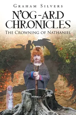 Cronicile N'og-Ard: Încoronarea lui Nathaniel - N'og-Ard Chronicles: The Crowning of Nathaniel