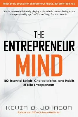 Mintea antreprenorului: 100 de credințe, caracteristici și obiceiuri esențiale ale antreprenorilor de elită - The Entrepreneur Mind: 100 Essential Beliefs, Characteristics, and Habits of Elite Entrepreneurs