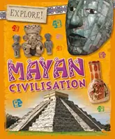 Explorează! Civilizația mayașă - Explore!: Mayan Civilisation