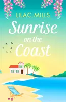 Răsărit de soare pe coastă - O romanță de vacanță perfectă pentru a te simți bine - Sunrise on the Coast - The perfect feel-good holiday romance