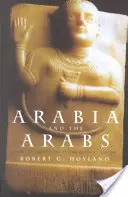 Arabia și arabii: De la epoca bronzului la venirea islamului - Arabia and the Arabs: From the Bronze Age to the Coming of Islam