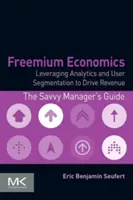 Freemium Economics: Exploatarea analizelor și segmentarea utilizatorilor pentru creșterea veniturilor - Freemium Economics: Leveraging Analytics and User Segmentation to Drive Revenue