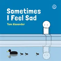 Uneori mă simt trist - Sometimes I Feel Sad