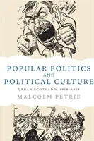 Politică populară și cultură politică: Scoția urbană, 1918-1939 - Popular Politics and Political Culture: Urban Scotland, 1918-1939