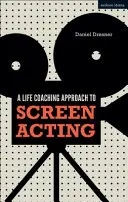 O abordare de Life-Coaching pentru actorie pe ecran - A Life-Coaching Approach to Screen Acting