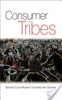 Triburile consumatorilor (Shankar Avi (Universitatea din Bath, Regatul Unit)) - Consumer Tribes (Shankar Avi (University of Bath UK))