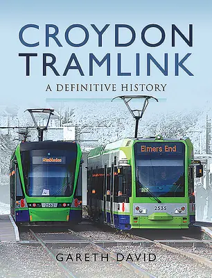 Croydon Tramlink: O istorie definitivă - Croydon Tramlink: A Definitive History