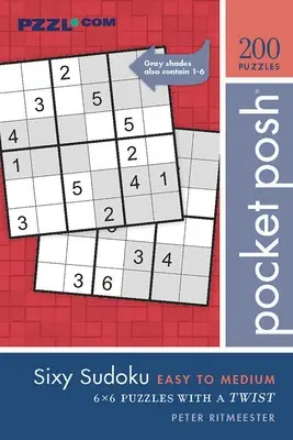 Pocket Posh Sixy Sudoku Easy to Medium: 200 de puzzle-uri 6x6 cu o întorsătură - Pocket Posh Sixy Sudoku Easy to Medium: 200 6x6 Puzzles with a Twist