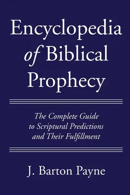 Enciclopedia profeției biblice - Encyclopedia of Biblical Prophecy
