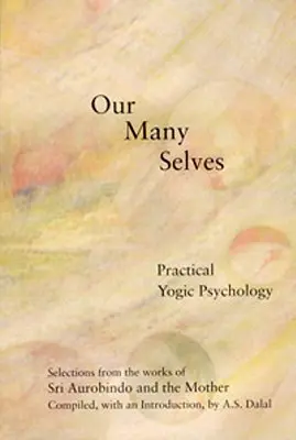 Sinele noastre multiple: Practical Yogic Psychology (Psihologie yoghină practică) - Our Many Selves: Practical Yogic Psychology