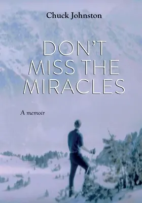 Nu ratați miracolele: A Memoir - Don't Miss the Miracles: A Memoir