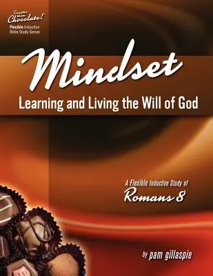 Mai dulce decât ciocolata! Mindset: Învățarea și trăirea voinței lui Dumnezeu - Un studiu inductiv al romanilor 8 - Sweeter Than Chocolate! Mindset: Learning and Living the Will of God -- An Inductive Study of Romans 8