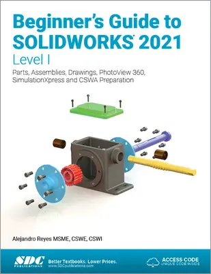 Ghidul începătorului pentru Solidworks 2021 - Nivelul I: piese, ansambluri, desene, Photoview 360 și Simulationxpress - Beginner's Guide to Solidworks 2021 - Level I: Parts, Assemblies, Drawings, Photoview 360 and Simulationxpress