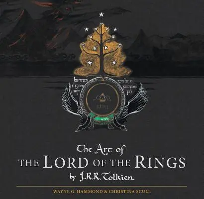 Arta Stăpânului Inelelor de J.R.R. Tolkien (The Art of the Lord of the Rings) - The Art of the Lord of the Rings by J.R.R. Tolkien