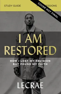 I Am Restored Study Guide Plus Streaming Video: Cum mi-am pierdut religia, dar mi-am găsit credința - I Am Restored Study Guide Plus Streaming Video: How I Lost My Religion But Found My Faith