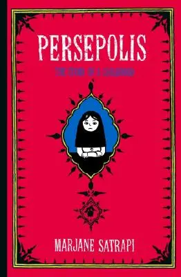 Persepolis: Povestea unei copilării: The Story of a Childhood - Persepolis: The Story of a Childhood