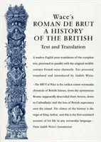 Romanul de Brut al lui Wace: A History of the British (Text și traducere) - Wace's Roman de Brut: A History of the British (Text and Translation)